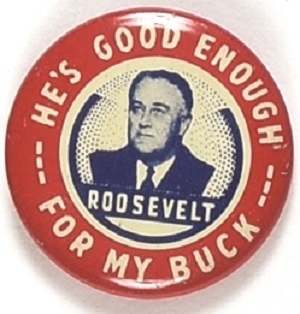 FDR Hes Good Enough for My Buck