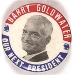 Goldwater Our Next President
