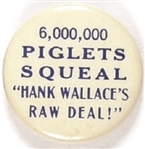 6,000,000 Piglets Squeal Hank Wallaces Raw Deal