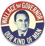 Wallace for Governor Our Kind of Man