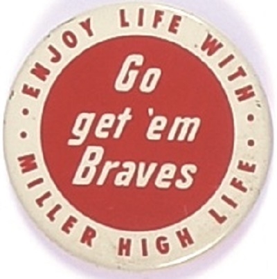 Miller High Life Go Get Em Braves