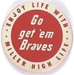 Miller High Life Go Get Em Braves