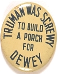 Truman Was Screwy to Build a Porch for Dewey