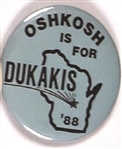 Oshkosh is for Dukakis