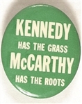Kennedy Has the Grass, McCarthy Has the Roots