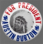 Austin Burton for President Larger Size Pin 