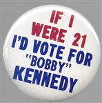 If I Were 21 Id Vote for Bobby 