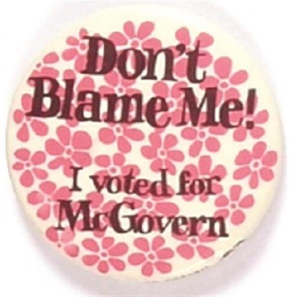 Dont Blame Me, Voted for McGovern Red Pin