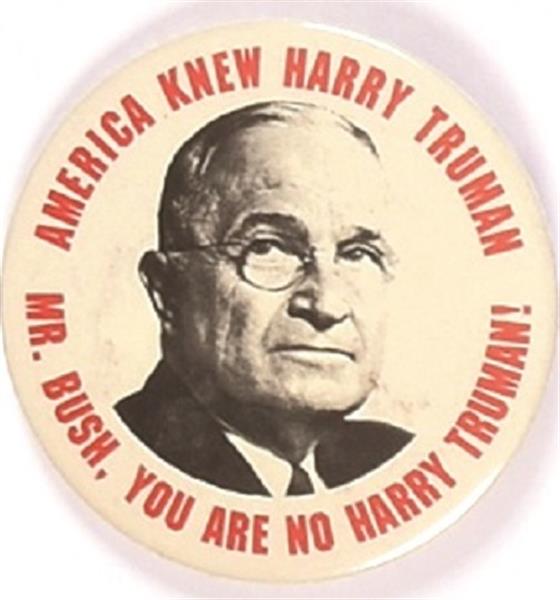 Mr. Bush, You Are No Harry Truman