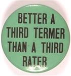 Green Better a Third Termer than a Third Rater
