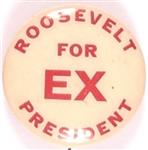 Roosevelt for Ex President