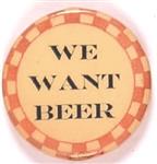We Want Beer