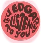 J. Edger Hoover is Listening to You