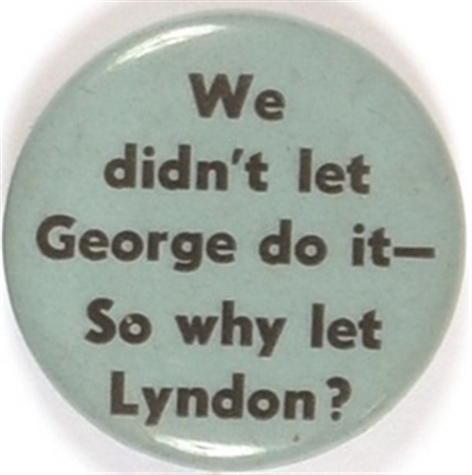 Anti LBJ We Didnt Let George Do It