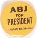Anti LBJ ABJ for President
