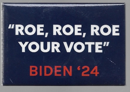 Biden Roe, Roe, Roe Your Vote 