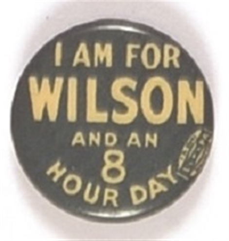 I am for Wilson and an 8 Hour Day