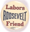 Roosevelt Labors Friend