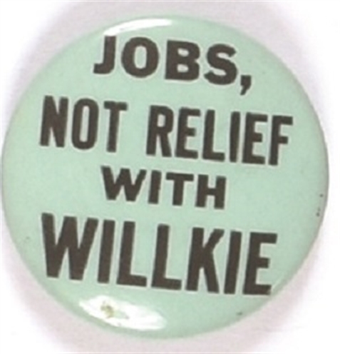 Jobs, Not Relief, With Willkie