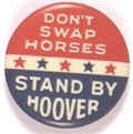 Dont Swap Horses Stand by Hoover