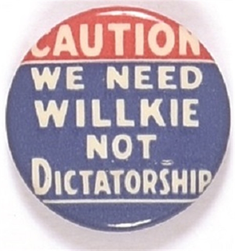 We Need Willkie Not Dictatorship