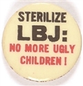 Sterilize LBJ: No More Ugly Children