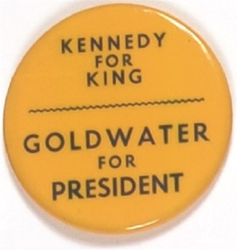 Kennedy for King, Goldwater for President