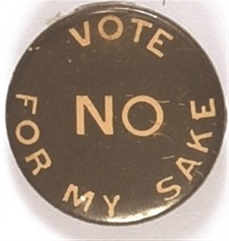 Vote No for My Sake Prohibition Pin