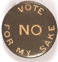Vote No for My Sake Prohibition Pin