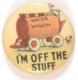 Water Wagon Im Off the Stuff