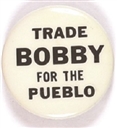 Trade Bobby for the Pueblo