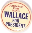 Johnson for King, Wallace for President