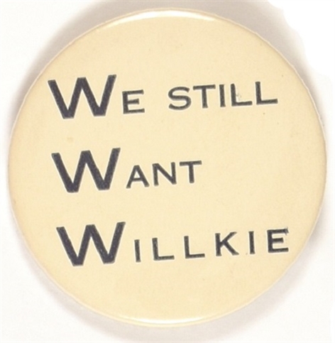 We Still Want Willkie 1944 Primary Pin