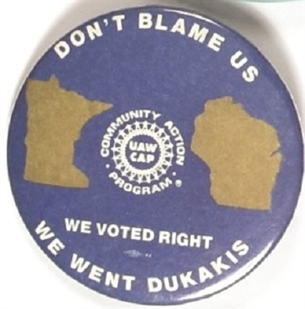 UAW CAP Dont Blame Us We Went Dukakis