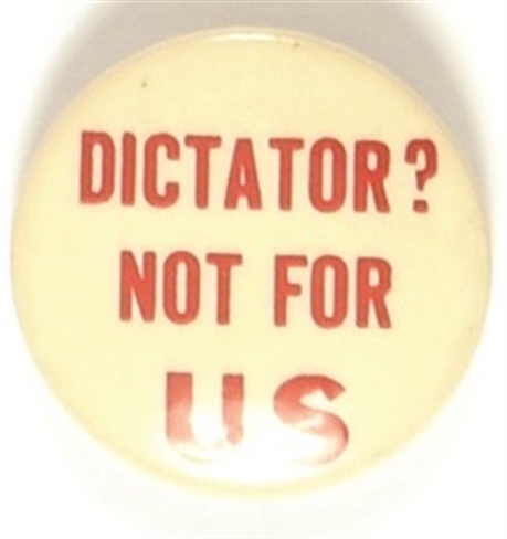 Dictator? Not for US