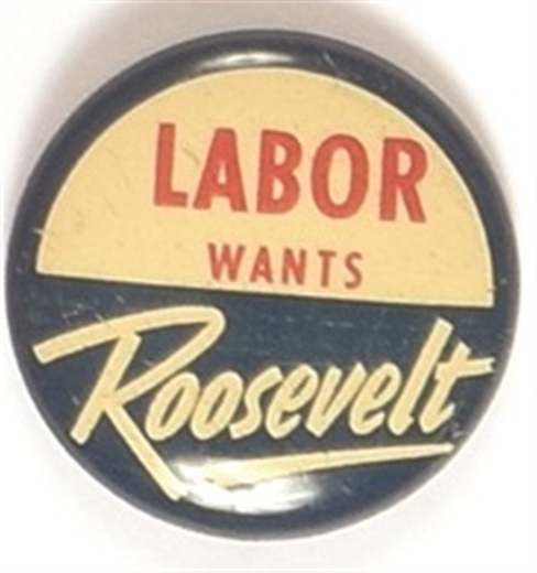 Labor Wants Roosevelt