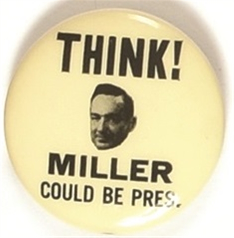 Think! Miller Could be President