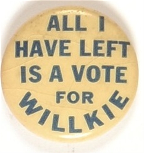 All I Have Left is a Vote for Willkie