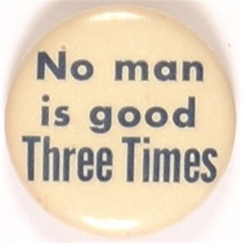 No Man is Good Three Times