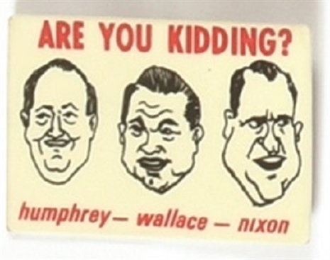 Nixon, HHH, Wallace Are You Kidding?