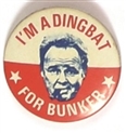 Im a Dingbat for Bunker