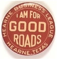 Hearne, Texas I am for Good Roads