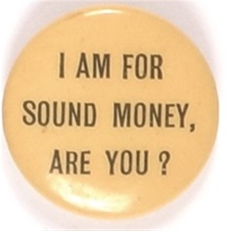 I am for Sound Money, are You?