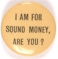 I am for Sound Money, are You?