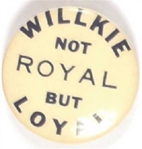 Willkie Not Royal but Loyal