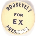 Roosevelt for Ex President