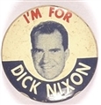 I'm for Dick Nixon