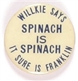 Willkie Says Spinach is Spinach
