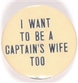 I Want to be a Captain's Wife Too