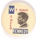 We Want, We Need Kennedy